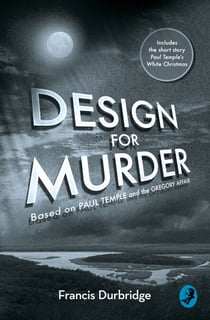 Design For Murder - Based on ‘Paul Temple and the Gregory Affair’