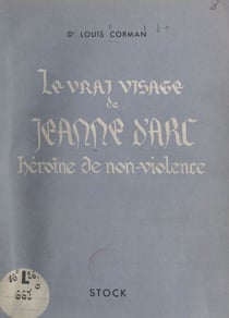 Le vrai visage de Jeanne d'Arc - Héroïne de non-violence