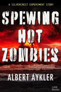 Spewing Hot Zombies - The Silvercrest Experiment, #0