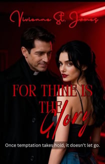 For Thine is the Glory - Sacred Sins, #2