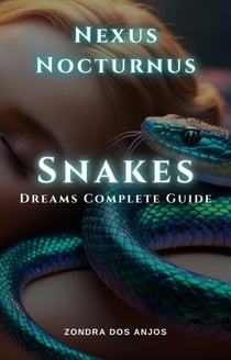 Nexus Nocturnus - Snake Dreams Complete Guide - Nexus Nocturnus Dream Interpretation Complete Guide, #1