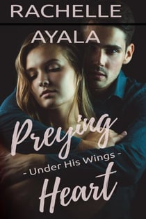 Preying Heart: Under His Wings - Love and Trouble, #2