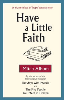 Have A Little Faith - The inspiring book about the strength of the human spirit and the power of connection