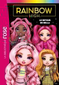 Rainbow High 09 - Le retour de Bella