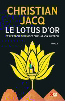 Le Lotus d'Or - Et les trois pyramides du Pharaon Snéfrou