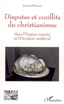 Disputes et conflits du christianisme - Dans l'Empire romain et l'Occident médiéval