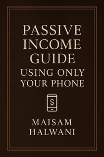Passive Income Guide Using Only Your Phone