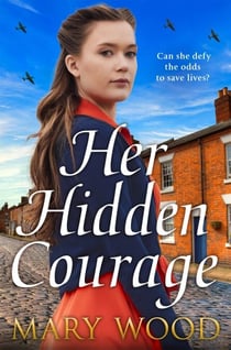 Her Hidden Courage - A gripping historical novel about love, friendship and resilience against all odds
