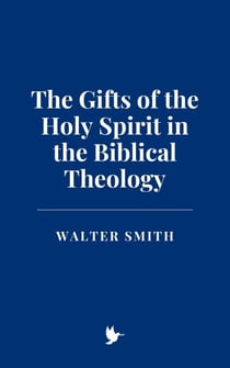 The Gifts of the Holy Spirit in the Biblical Theology