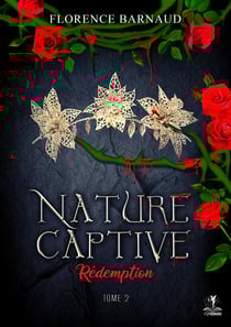 Nature Captive - Tome 2: Rédemption - Romantasy