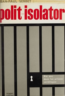 Polit-isolator - Dix ans dans les prisons soviétiques