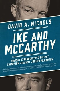 Ike and McCarthy - Dwight Eisenhower's Secret Campaign against Joseph McCarthy
