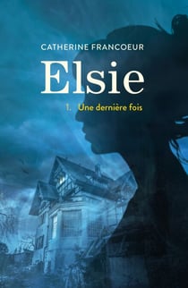 Elsie T01 - Une dernière fois