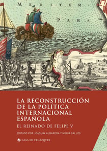 La reconstrucción de la política internacional española - El reinado de Felipe V