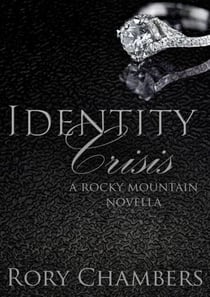 Identity Crisis - Rocky Mountain Novella Series, #2