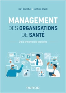 Management des organisations de santé - De la théorie à la pratique