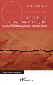 Jolies filles et méchants garçons - Aux marges de la masculinité contemporaine