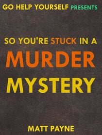 So You're Stuck in a Murder Mystery - Go Help Yourself, #2