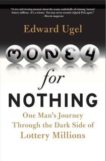 Money for Nothing - One Man's Journey through the Dark Side of Lottery Millions