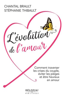 L'évolution de l'amour - Comment traverser les crises du couple, éviter les pièges et être heureux en amour