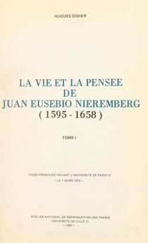 La vie et la pensée de Juan Eusebio Nieremberg (1595-1658). (1) - Thèse présentée devant l'Université de Paris IV, le 1 mars 1974