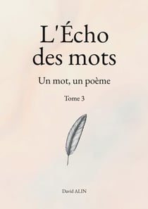 L'Écho des mots - Tome 3 - Un mot, un poème