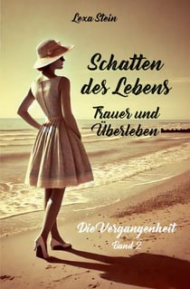 Schatten des Lebens - Trauer und Überleben - Die Vergangenheit - Band 2