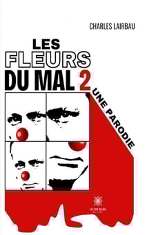 Les fleurs du mal 2 - Une parodie
