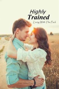 Highly Trained - Living With The Pack, #3