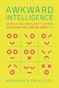 Awkward Intelligence - Where AI Goes Wrong, Why It Matters, and What We Can Do about It