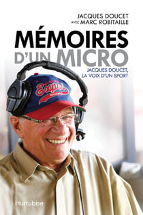 Mémoires d’un micro - Jacques Doucet, la voix d'un sport