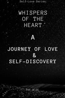 Whispers of the Heart: A Journey of Love and Self-Discovery