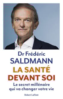 La Santé devant soi - Le Secret millénaire qui va changer votre vie - Le Secret millénaire qui va changer votre vie