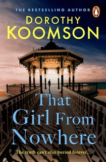 That Girl From Nowhere - A gripping and emotional story from the bestselling author of The Ice Cream Girls