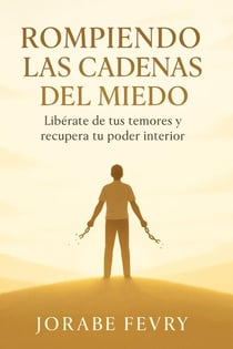 Rompiendo las Cadenas del Miedo