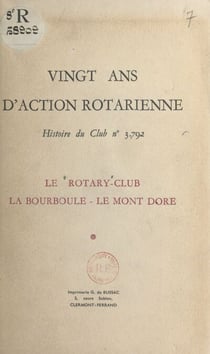 Vingt ans d'action rotarienne - Histoire du club n° 3792 : le Rotary-club La Bourboule-Le Mont-Dore