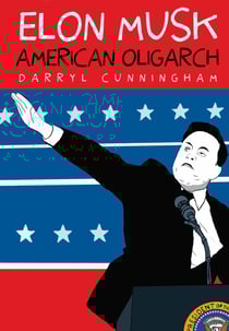 Elon Musk - American Oligarch