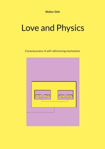 Love and Physics - Consciousness: A self-referencing mechanism