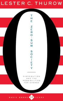 The Zero-Sum Society - Distribution And The Possibilities For Change