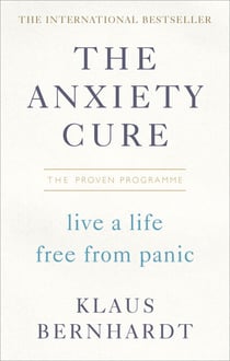 The Anxiety Cure - Live a Life Free From Panic in Just a Few Weeks