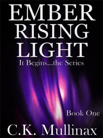 Ember Rising Light (Book One) - It Begins..., #1