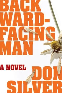 Backward-Facing Man - A Novel