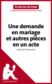 Une demande en mariage et autres pièces en un acte de Anton Tchekhov (Fiche de lecture) - Analyse complète et résumé détaillé de l'oeuvre
