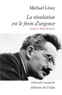 La révolution est le frein d'urgence - Essais sur Walter Benjamin