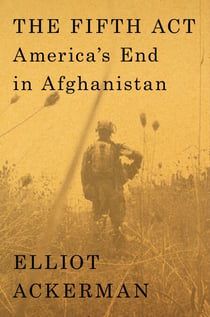 The Fifth Act - America's End in Afghanistan