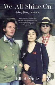 We All Shine On - The intimate memoir of an extraordinary friendship with John Lennon and Yoko Ono and their life after The Beatles