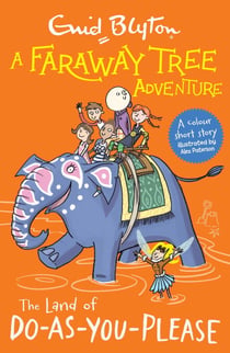 The Land of Do-As-You-Please - A colour short story from the beloved series that inspired the family film The Magic Faraway Tree - in cinemas now!