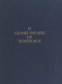Le Grand Théâtre de Bordeaux - Des scènes dans la pierre