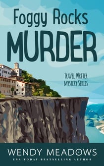 Foggy Rocks Murder - Travel Writer Mystery, #6
