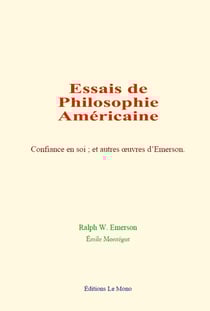 Essais de philosophie américaine - Confiance en soi et autres œuvres d’Emerson